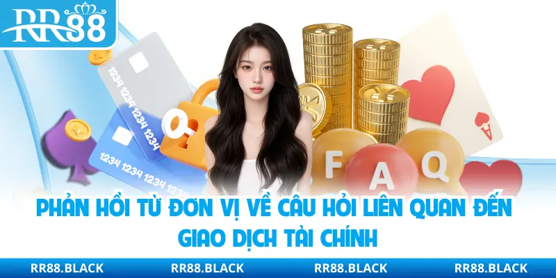 Phản hồi từ đơn vị về câu hỏi liên quan đến giao dịch tài chính