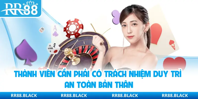 Thành viên cần phải có trách nhiệm duy trì an toàn bản thân